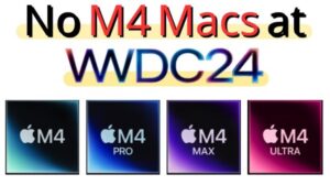 Why Apple's M4 Blunder Kills the Excitement for WWDC 2024