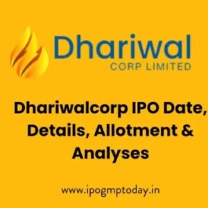 Dhariwalcorp Limited IPO